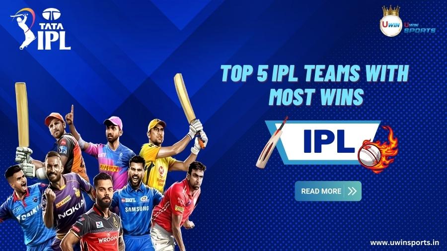 Top 5 IPL Teams with Most Wins in IPL History All Time